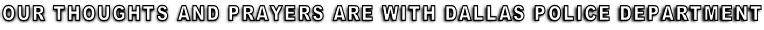 Our thoughts and prayers are with Dallas Police Department